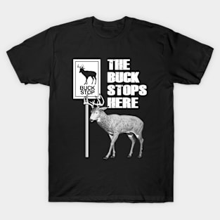 The Buck Stops Here Funny Quote T-Shirt